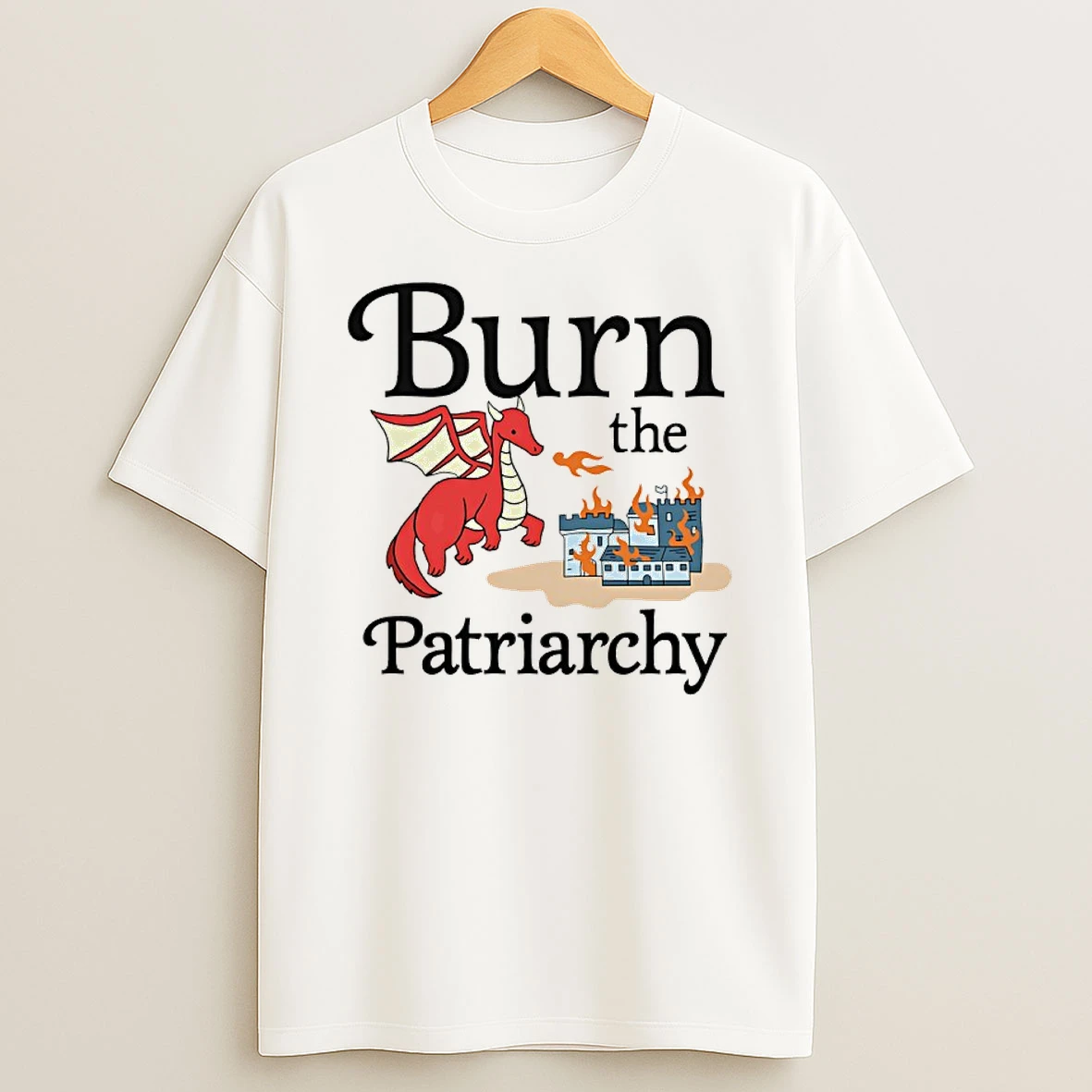 Dragon Burn The Patriarchy Shirts