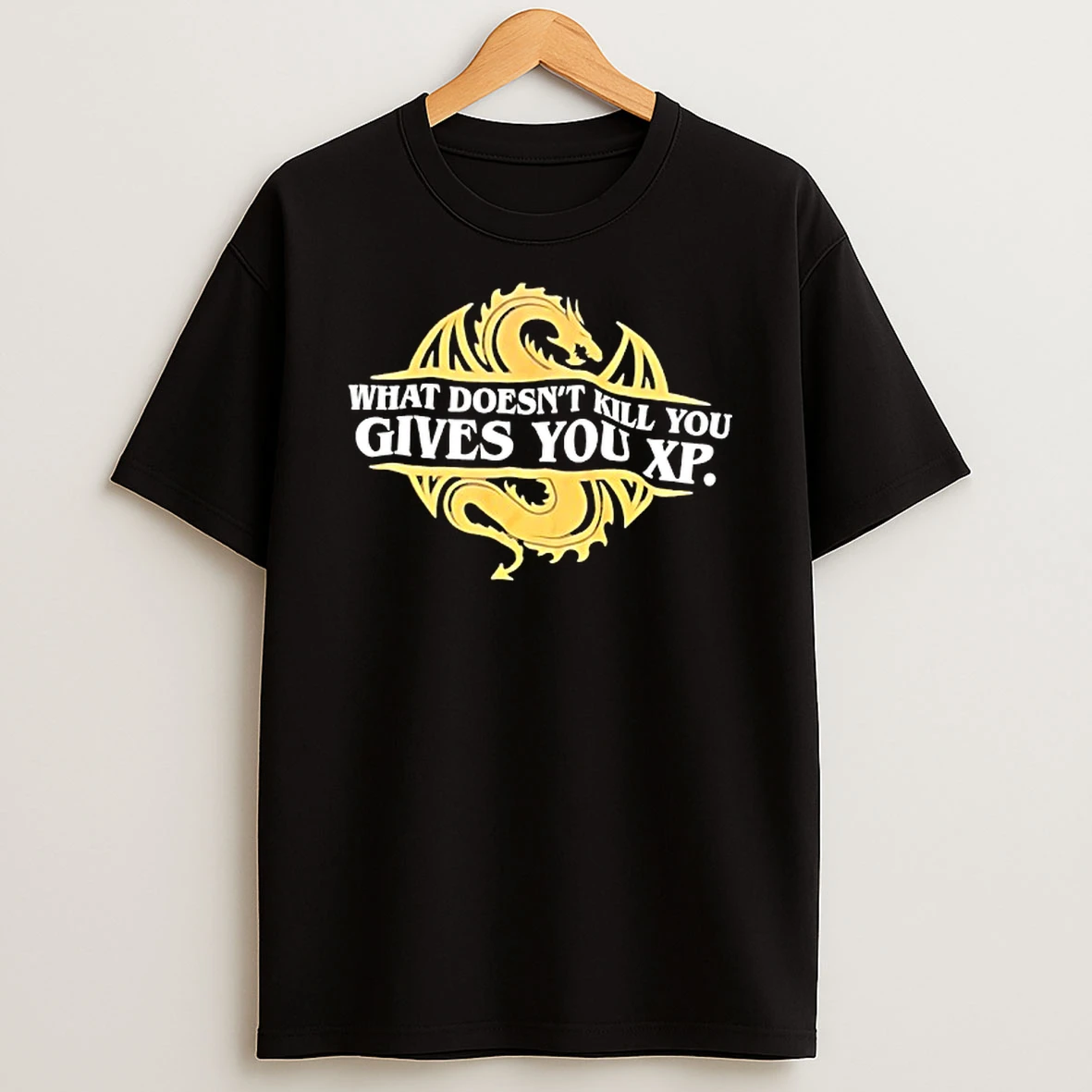 Dragon What Doesnt Kill You Gives You Xp Shirts