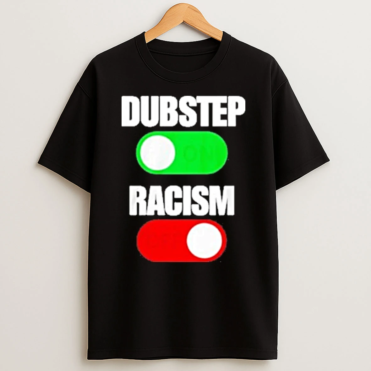 Dubstep On Racism Off 2025 Shirts