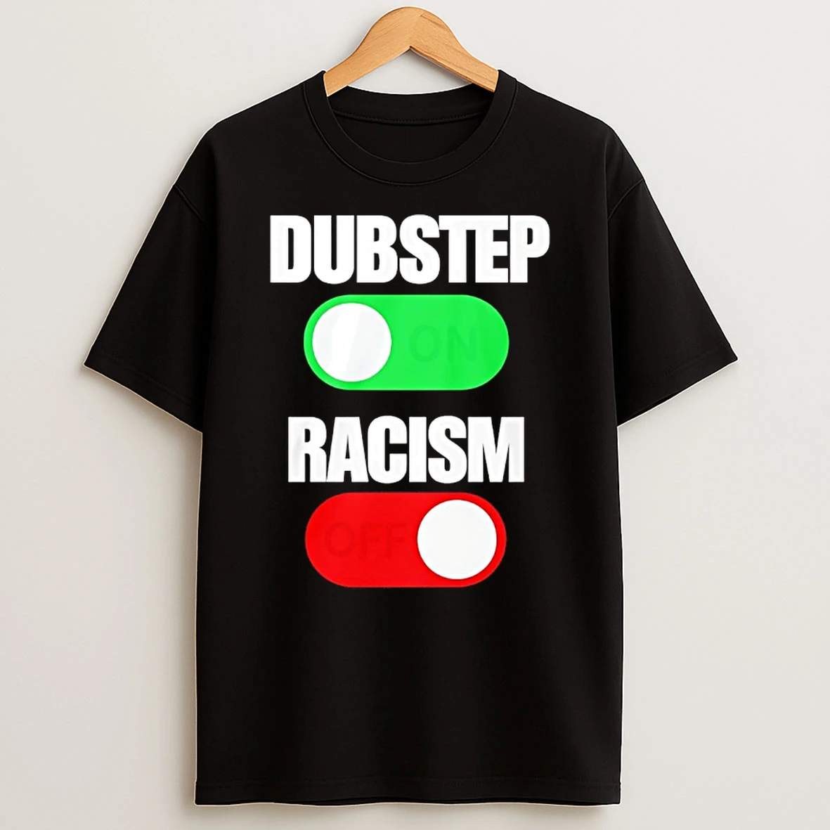 Dubstep On Racism Off Shirts