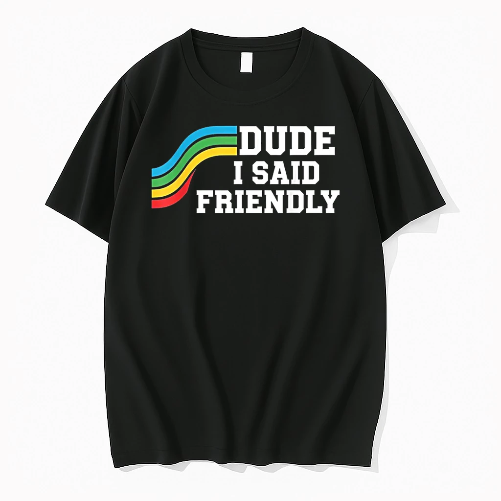 Dude I Said Friendly Raider Saying Shirts