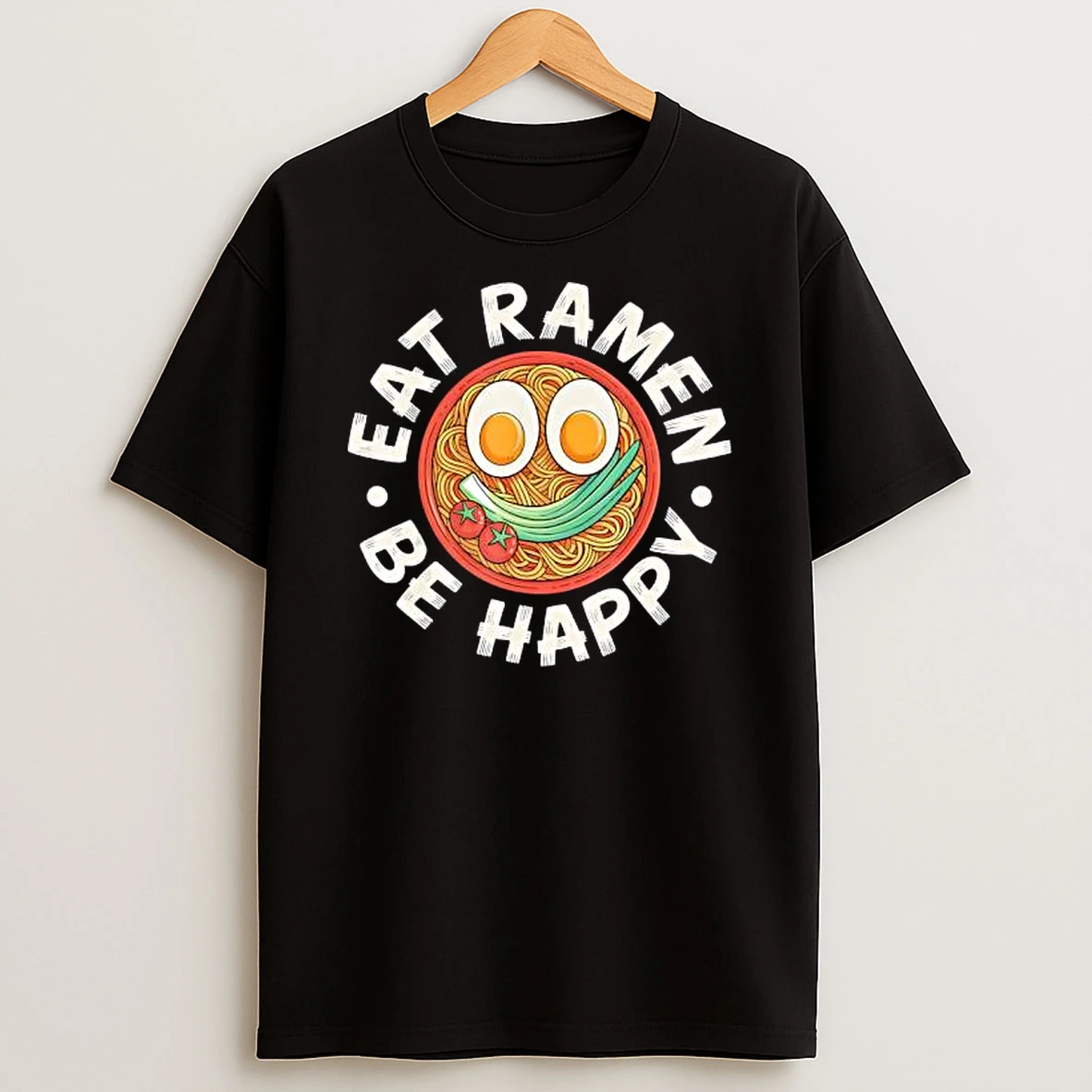 Eat Ramen Be Happy Japanese Cuisine Graphic Shirts