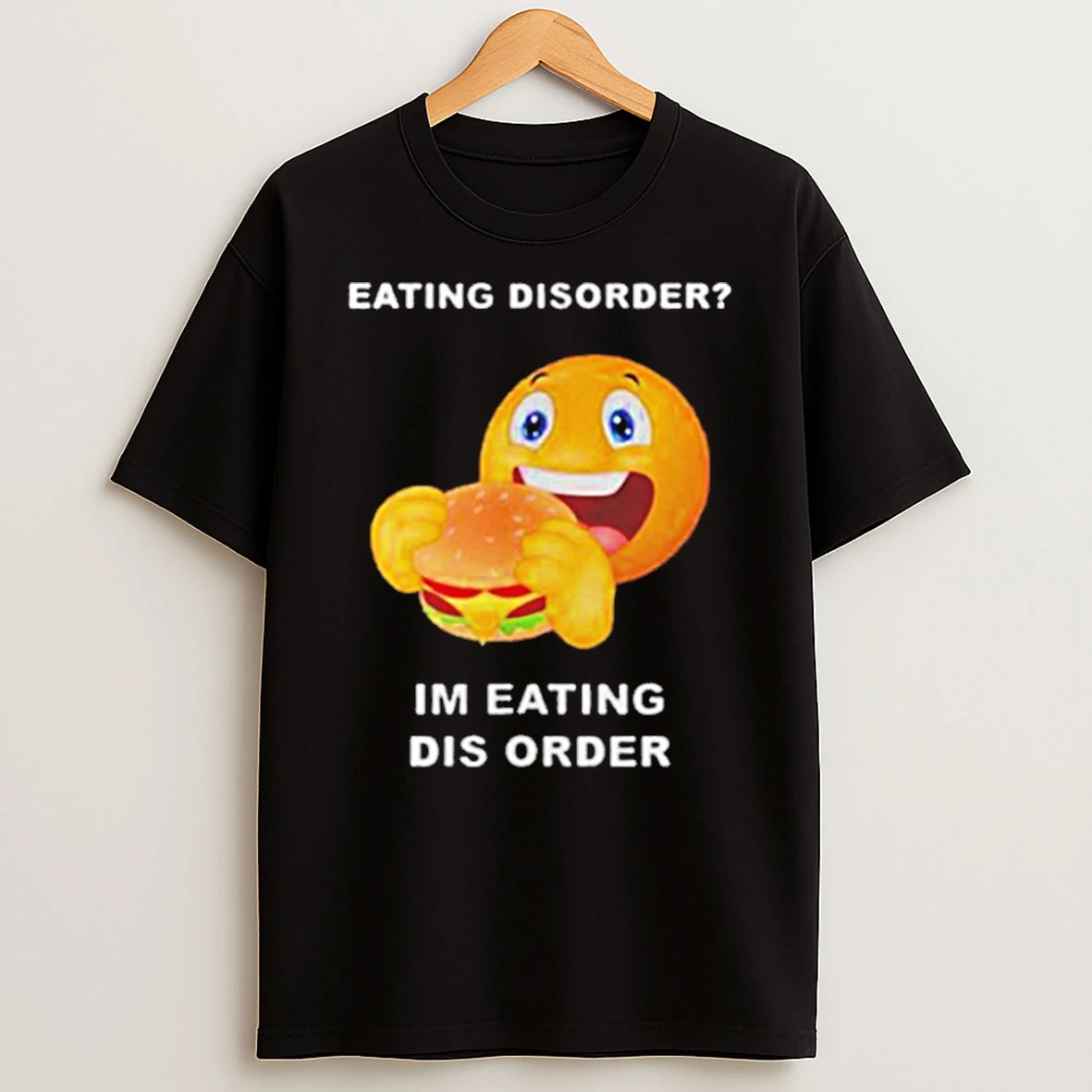 Eating Disorder Im Eating Disorder Shirts