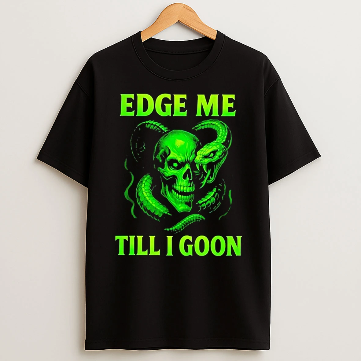 Edge Me Till I Goon Shirts