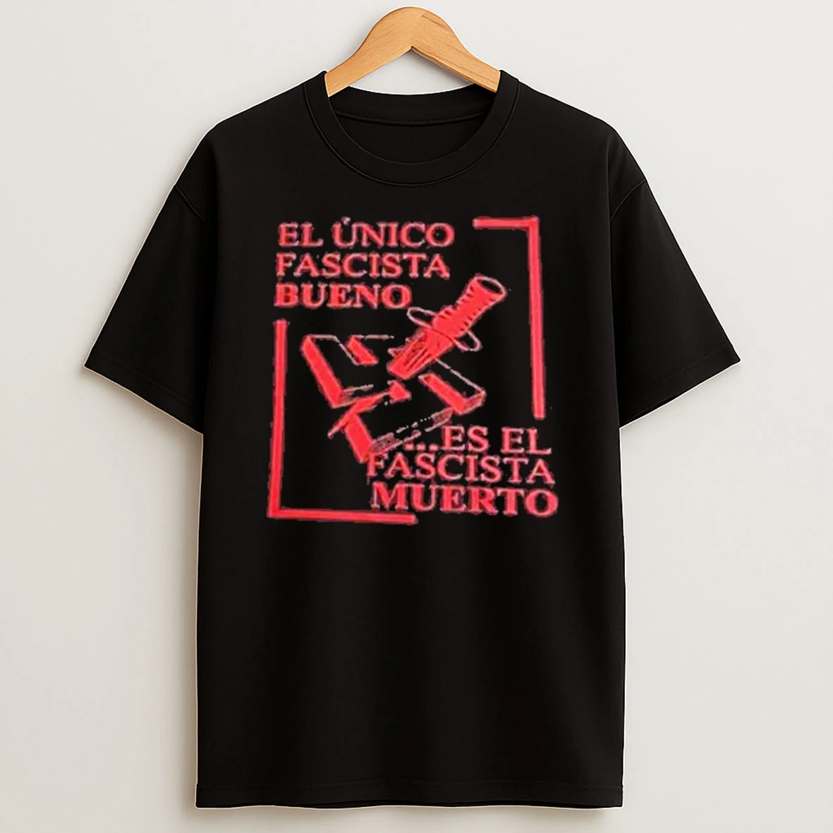 El Nico Fascista Bueno Es El Fascista Muerto Shirts