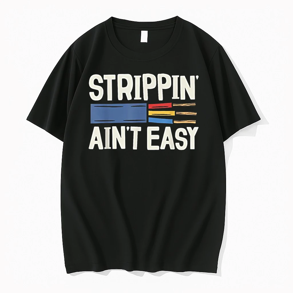 Electrician Strippin Aint Easy Dad Grandpa Papa Fathers Day Shirts