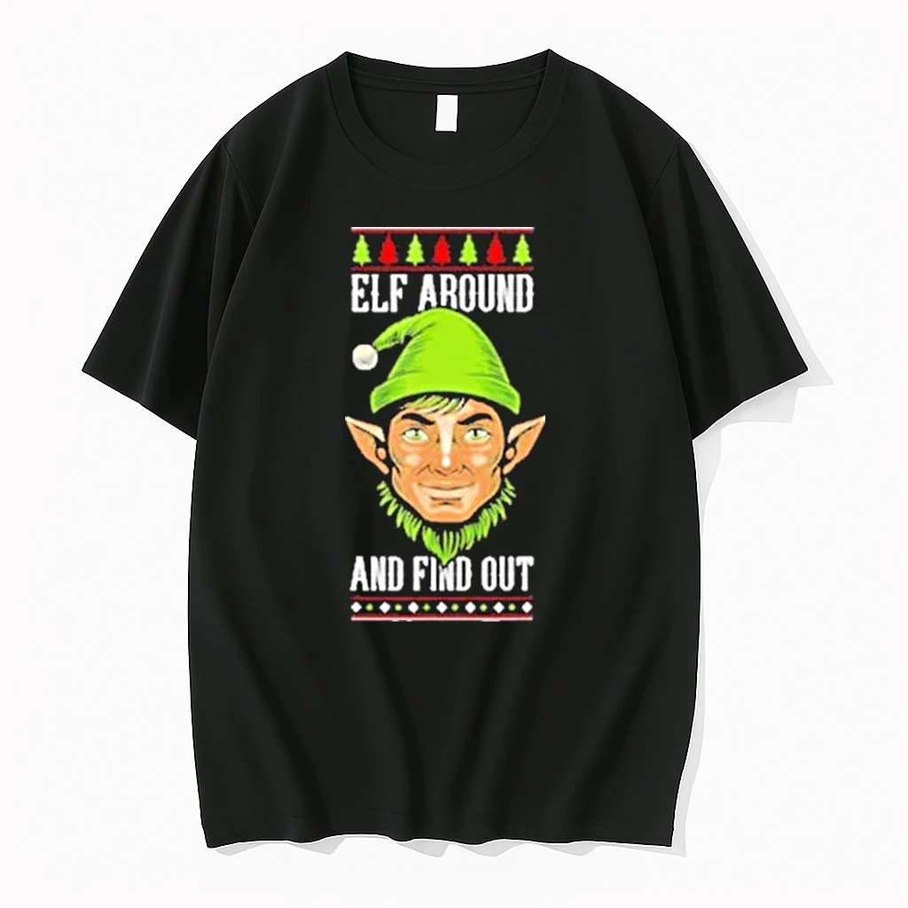 Elf Around And Find Out Christmas Holiday Humor Shirts