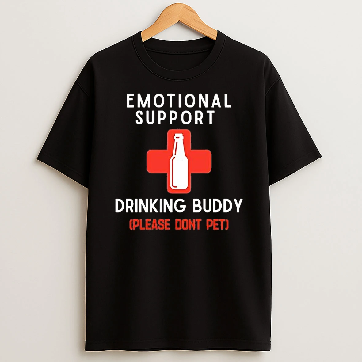 Emotional Support Drinking Buddy Please Dont Pet Shirts