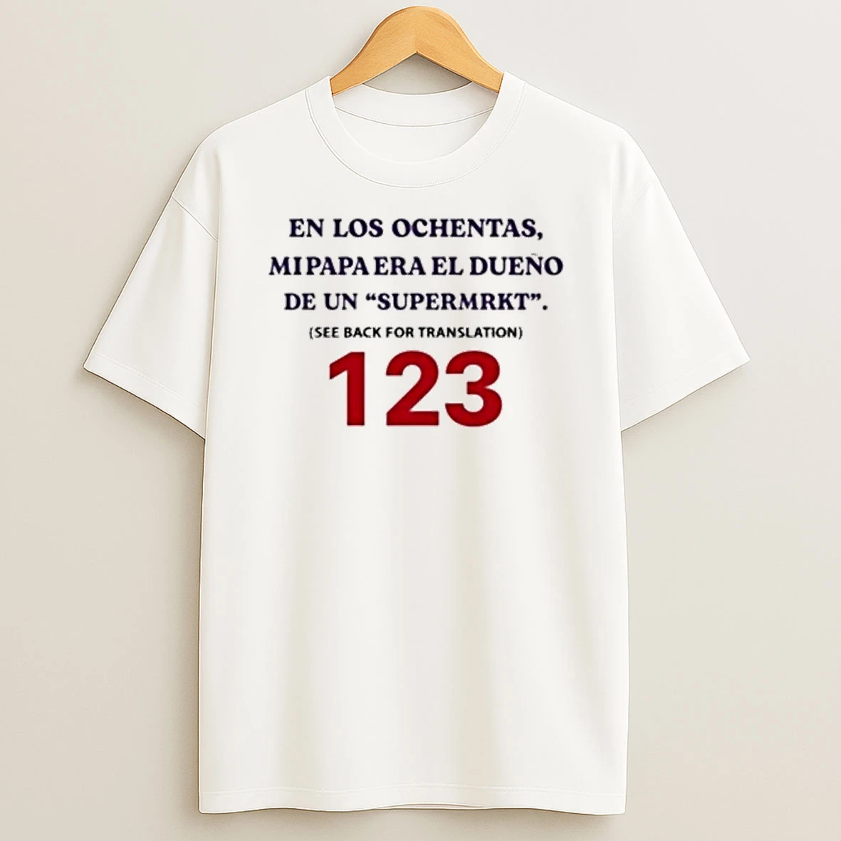 En Los Ochentas Mi Papa Era El Dueno De Un Supermarket See Back For Translation Shirts