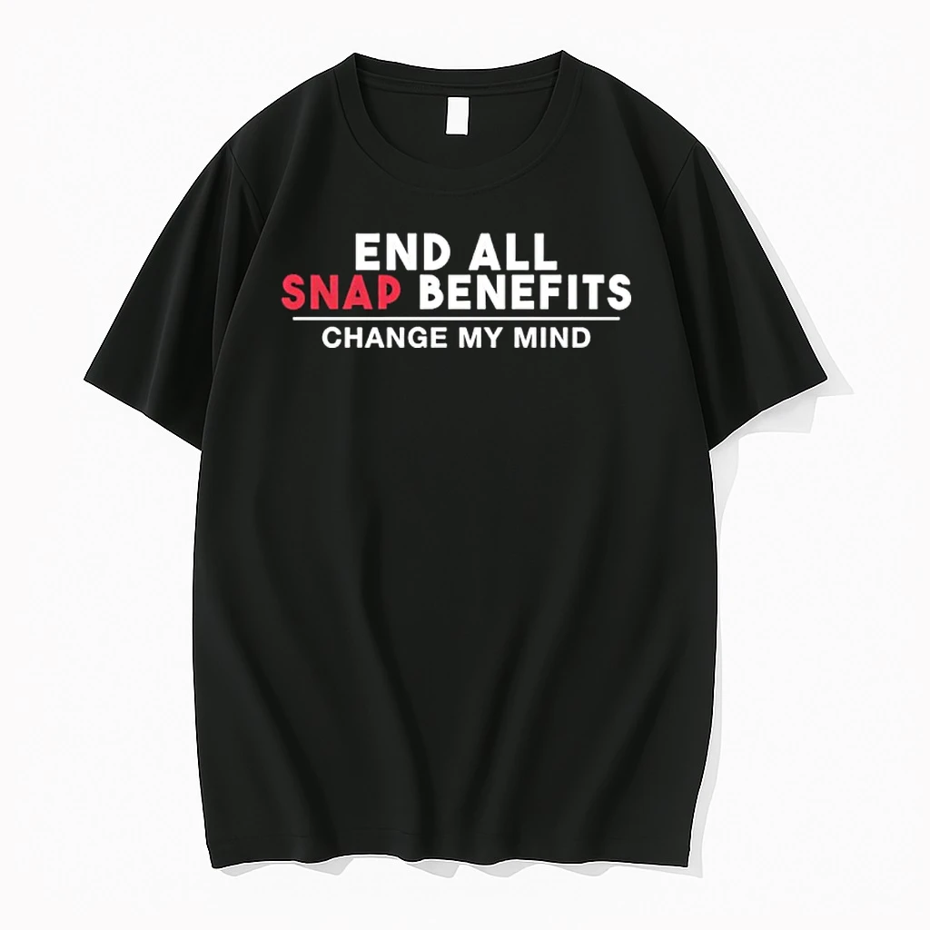 End All Snap Benefits Change My Mind Shirts