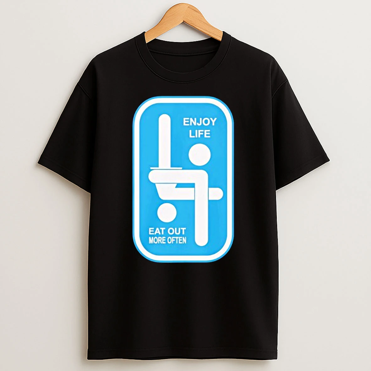 Enjoy Life Eat Out More Often Shirts
