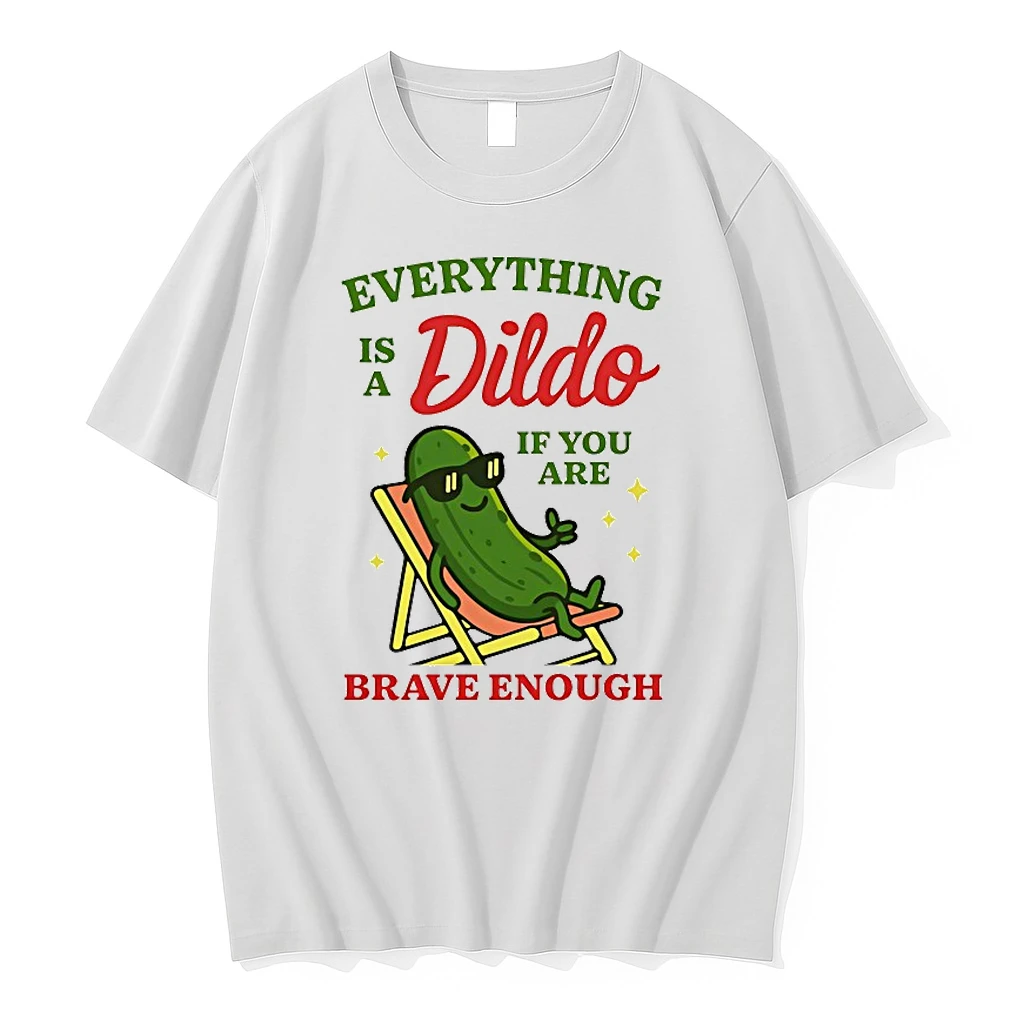 Everything Is A Dildo If Youre Brave Enough Shirts