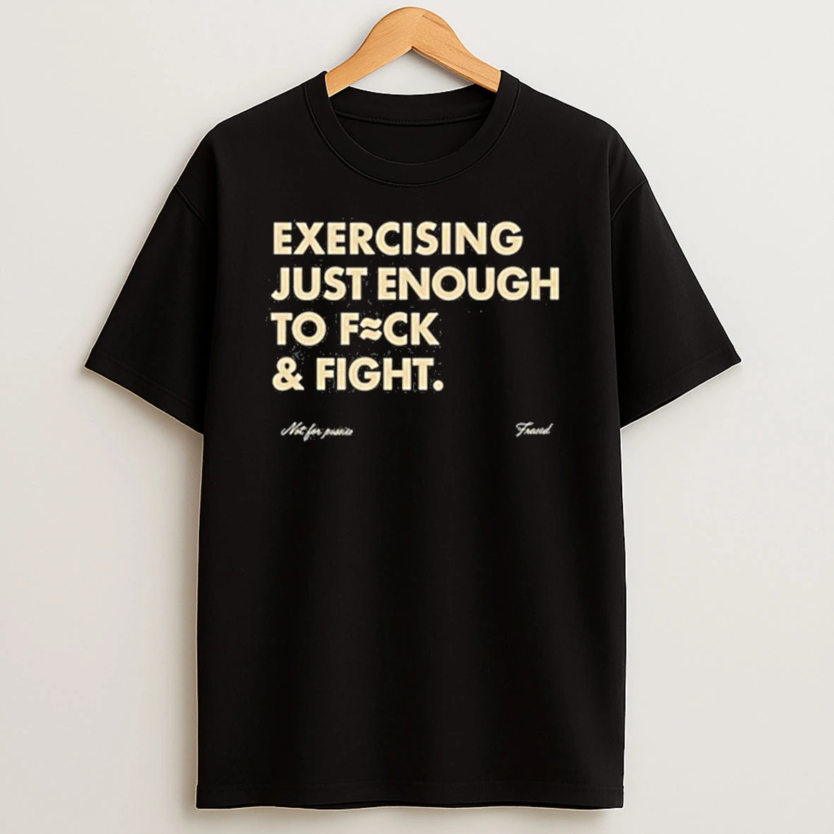 Exercising Just Enough To Fuck Fight Shirts