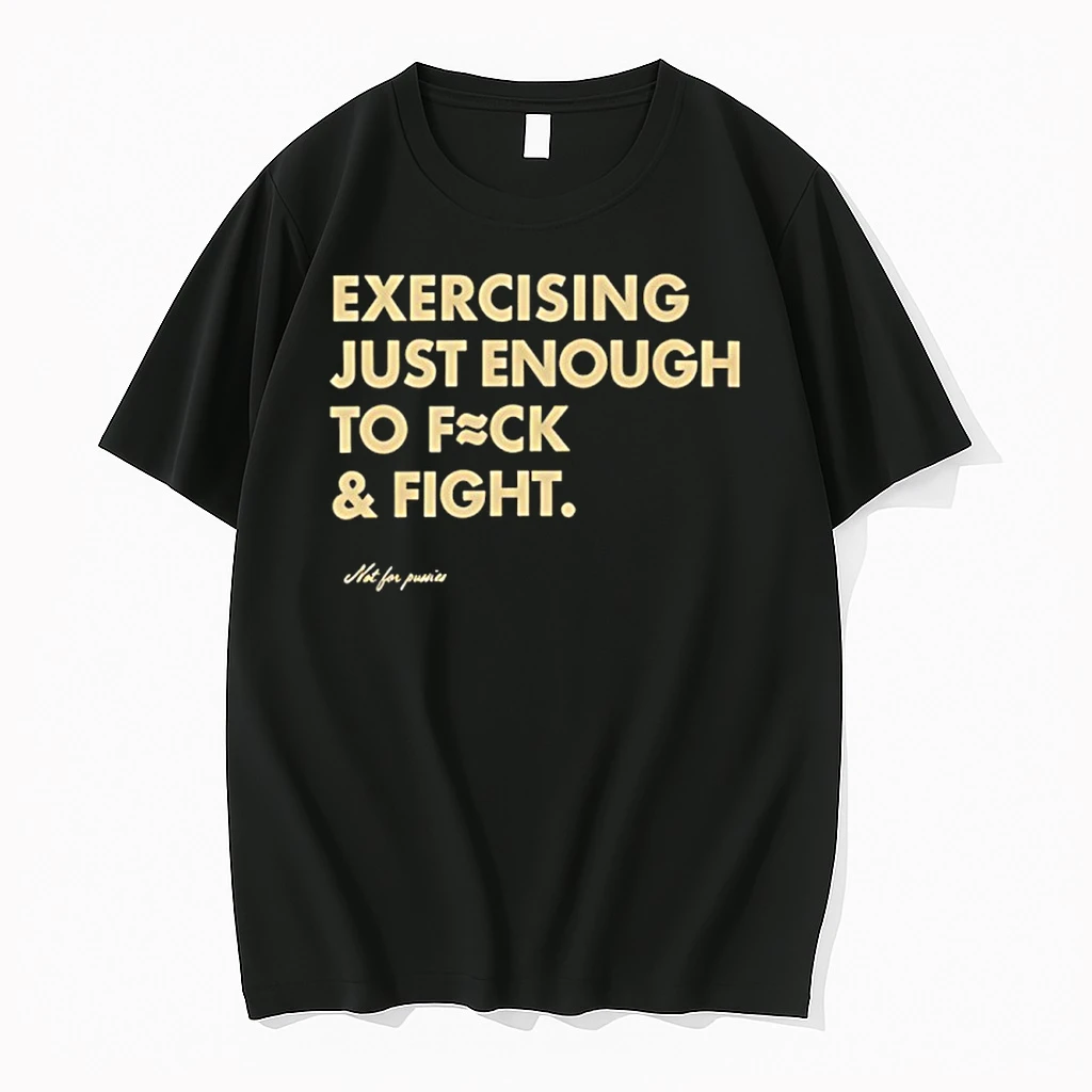 Exercising Just Enough To Fck And Fight Shirts