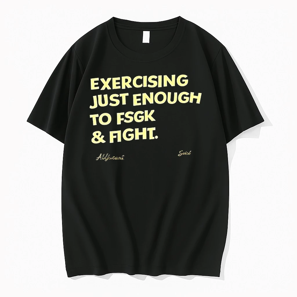 Exercising Just Enough To Fsgk And Fight Shirts