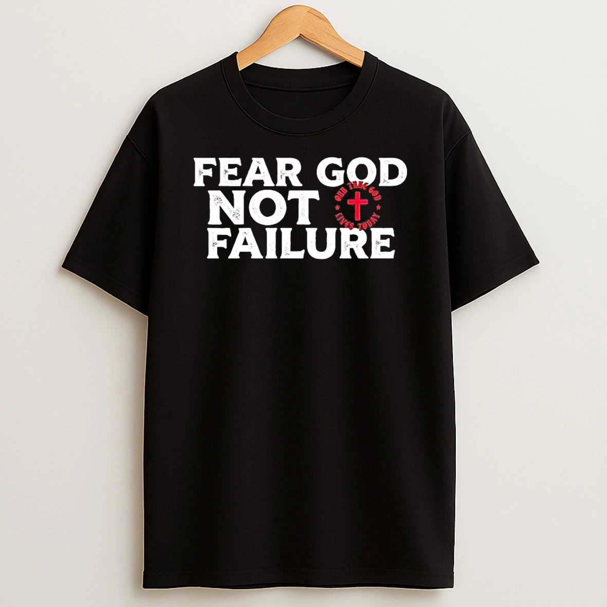 Fear God Not Failure Shirts