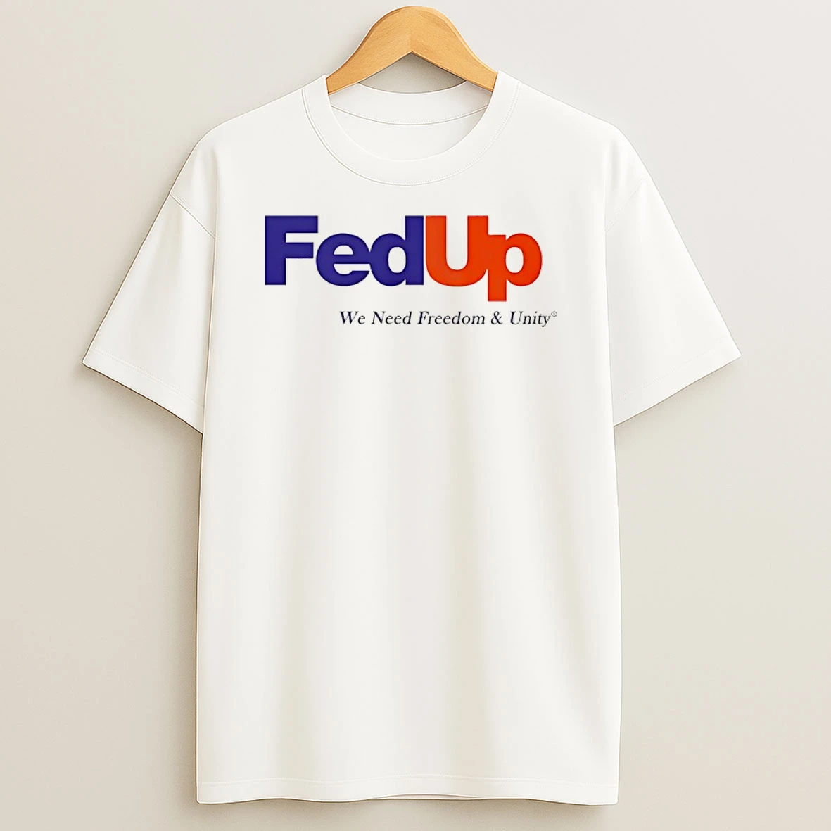 Feedup We Need Freedoom And Unity Shirts