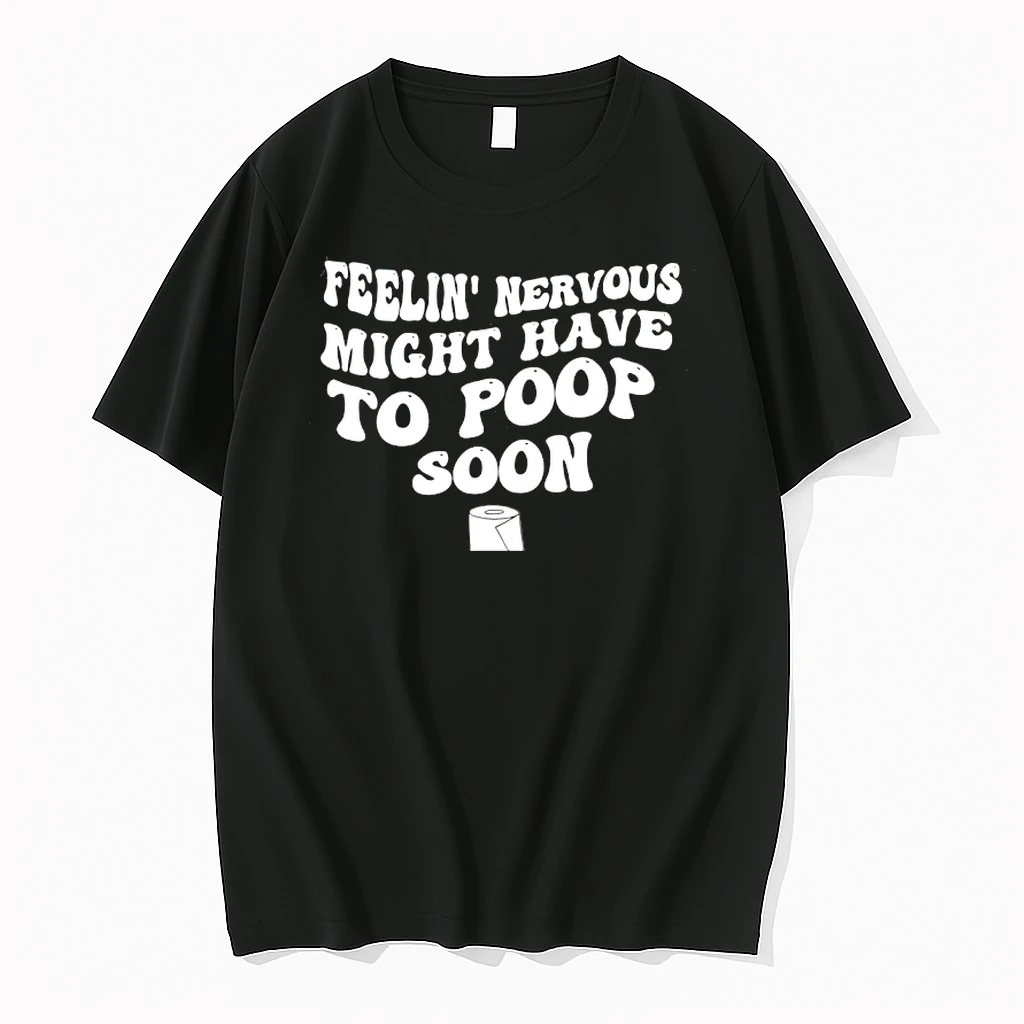 Feelin Nervous Might Have To Poop Soon Shirts