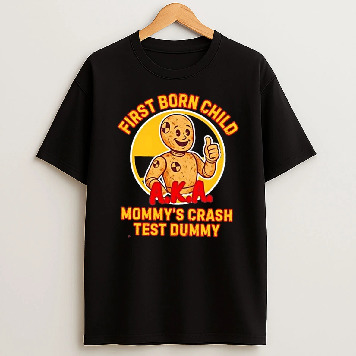 First Born Child A K A Mommys Crash Test Dummy Shirts