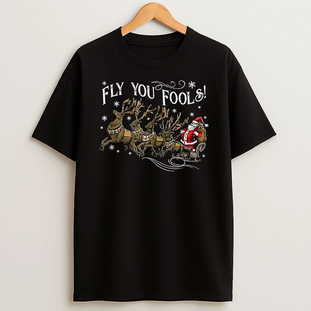 Fly You Fools Santa Sleigh Reindeer Christmas Shirts