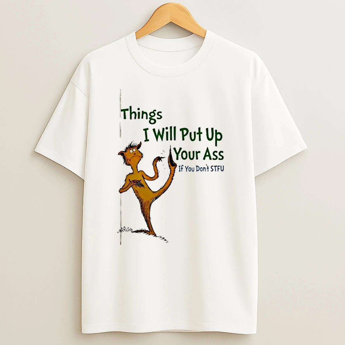 Foot Guy Things I Will Put Up Your Ass If You Dont Stfu Shirts
