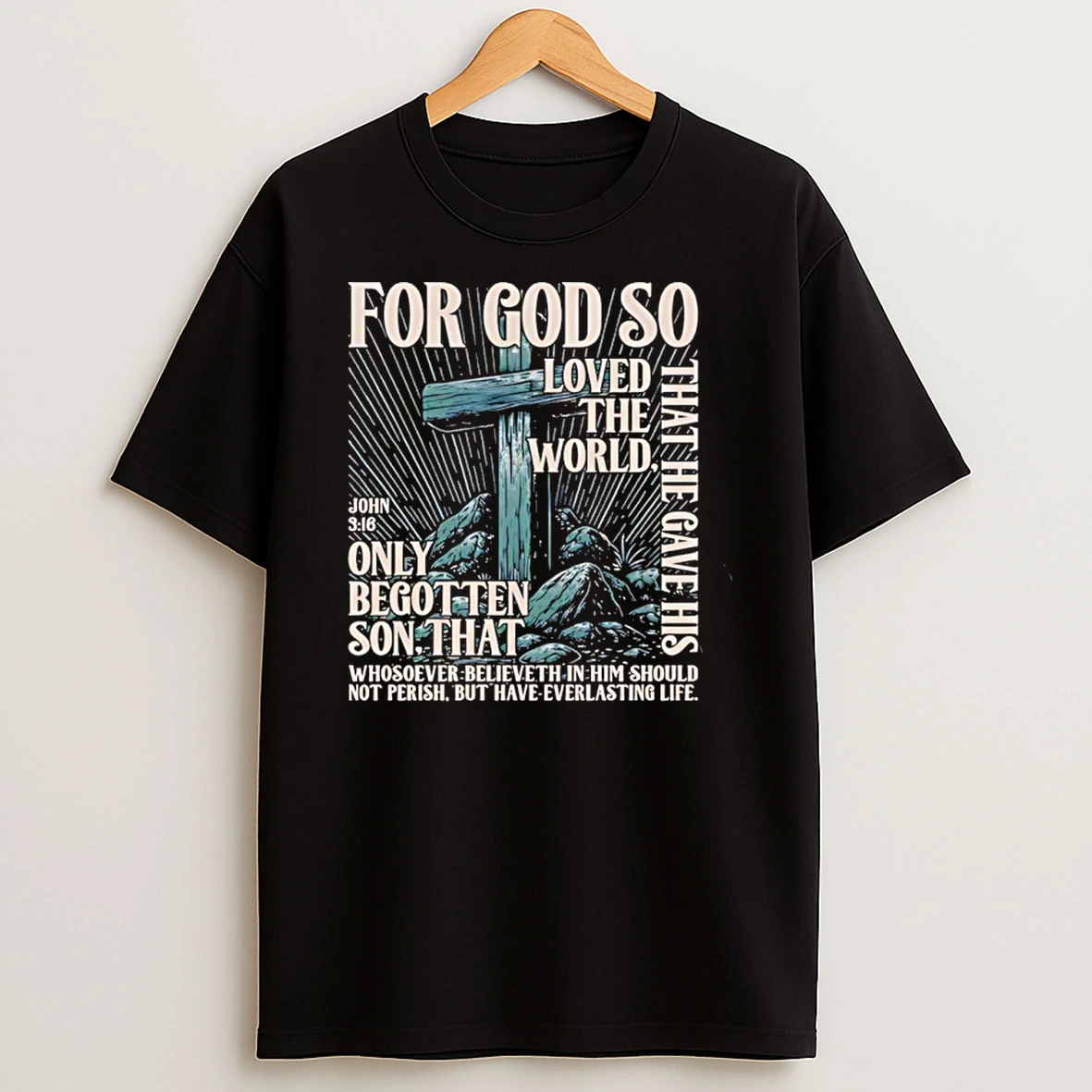 For God So Loved The World That He Gave His Only Begotten Son That Shirts