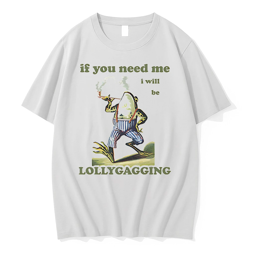 Frog If You Need Me I Will Be Lollygagging Shirts