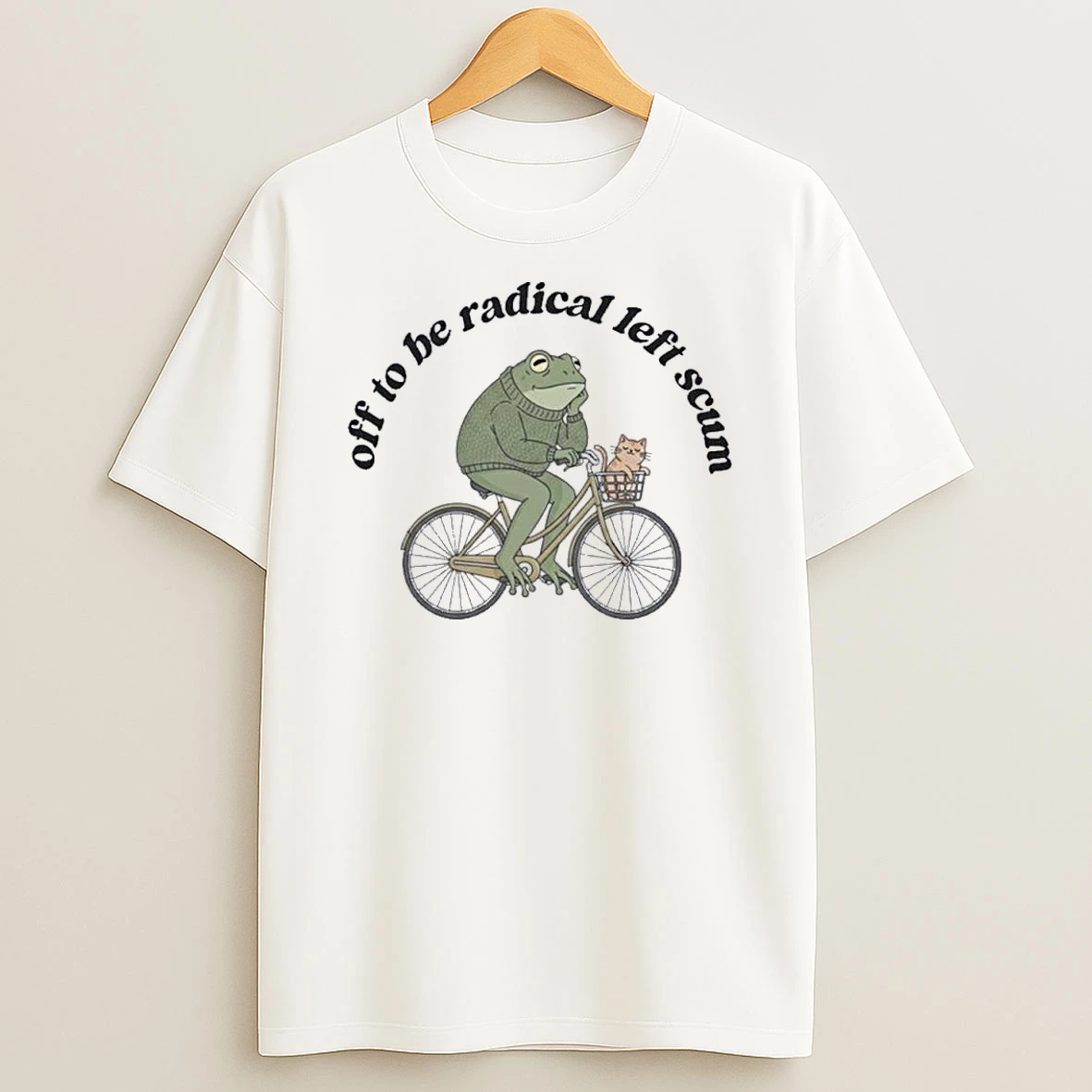 Frog Off To Be Radical Left Scum Shirts