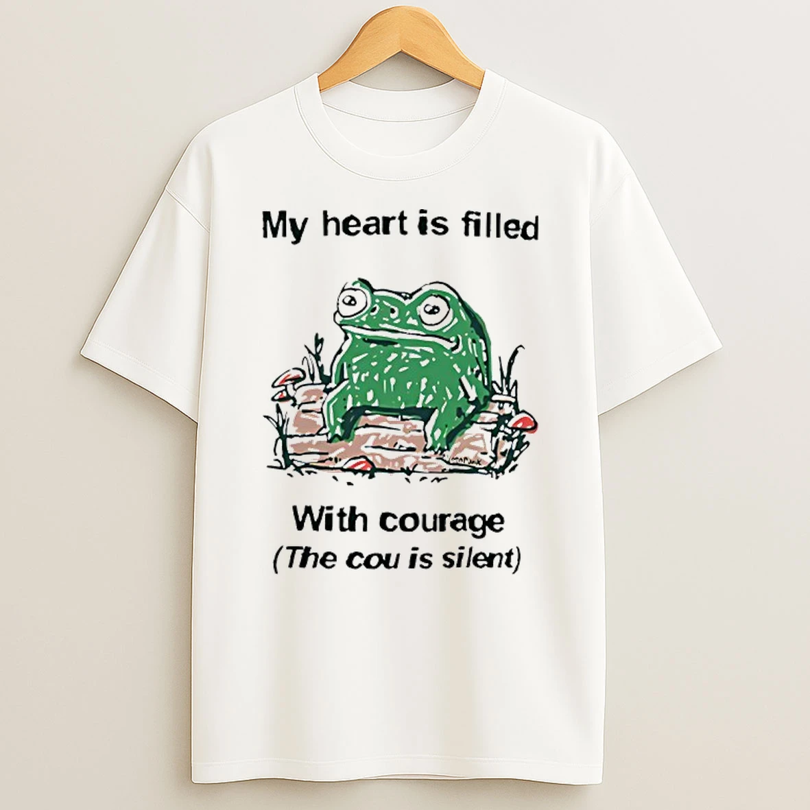 Frog Rage My Heart Is Filled With Courage The Cou Is Silent Shirts