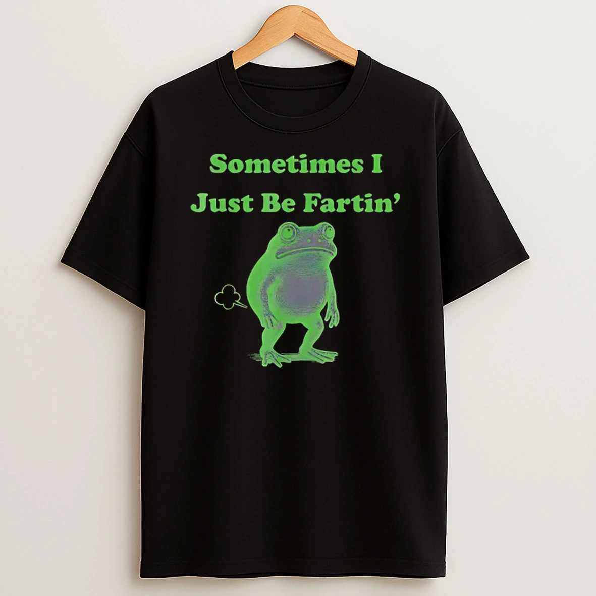 Frog Sometimes I Just Be Fartin Meme Shirts