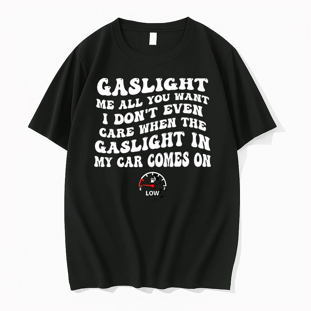 Gaslight Me All You Want I Dont Even Care Shirts