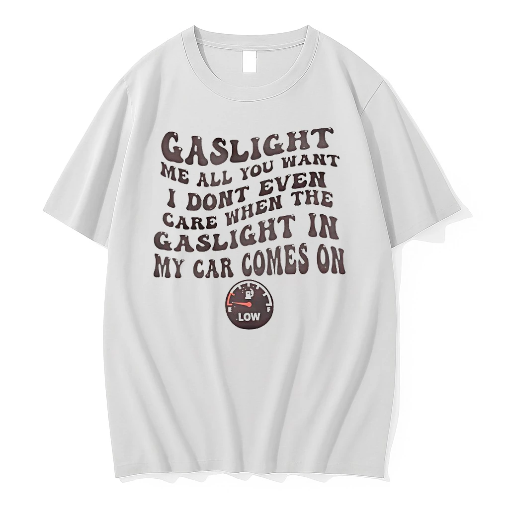 Gaslight Me All You Want I Dont Even Care When The Gaslight Shirts