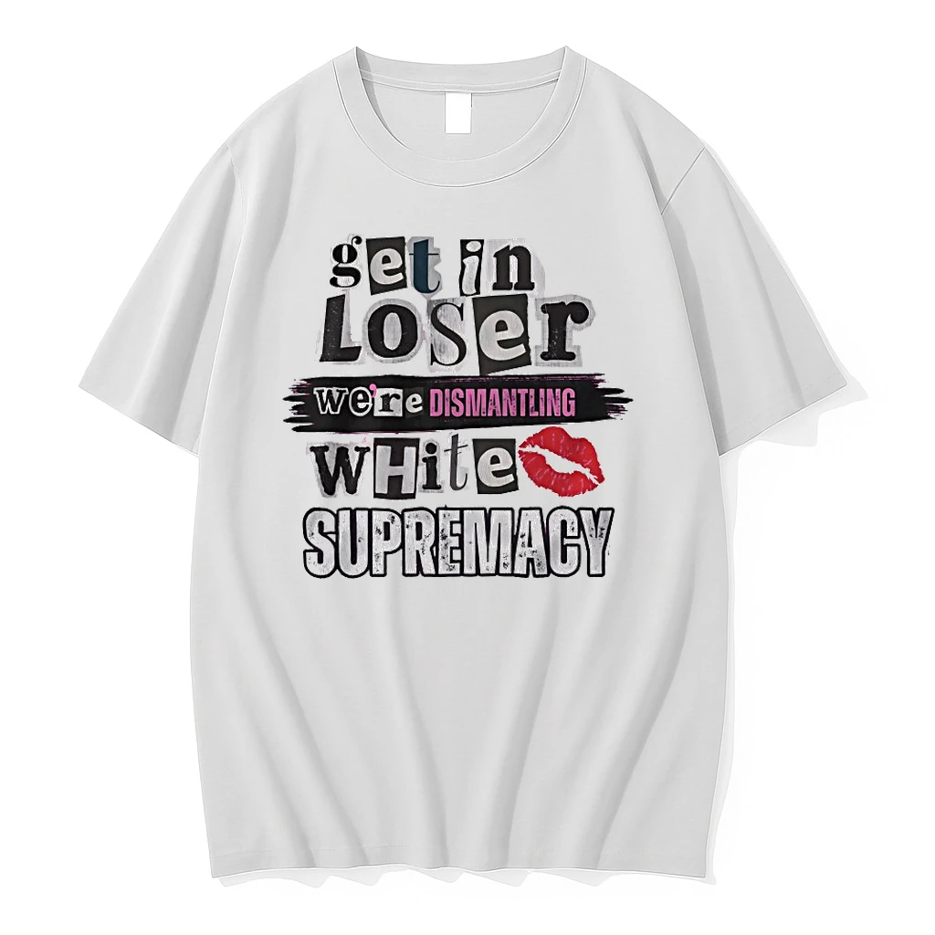 Get Loser Were Dismantling White Supremacy Shirts