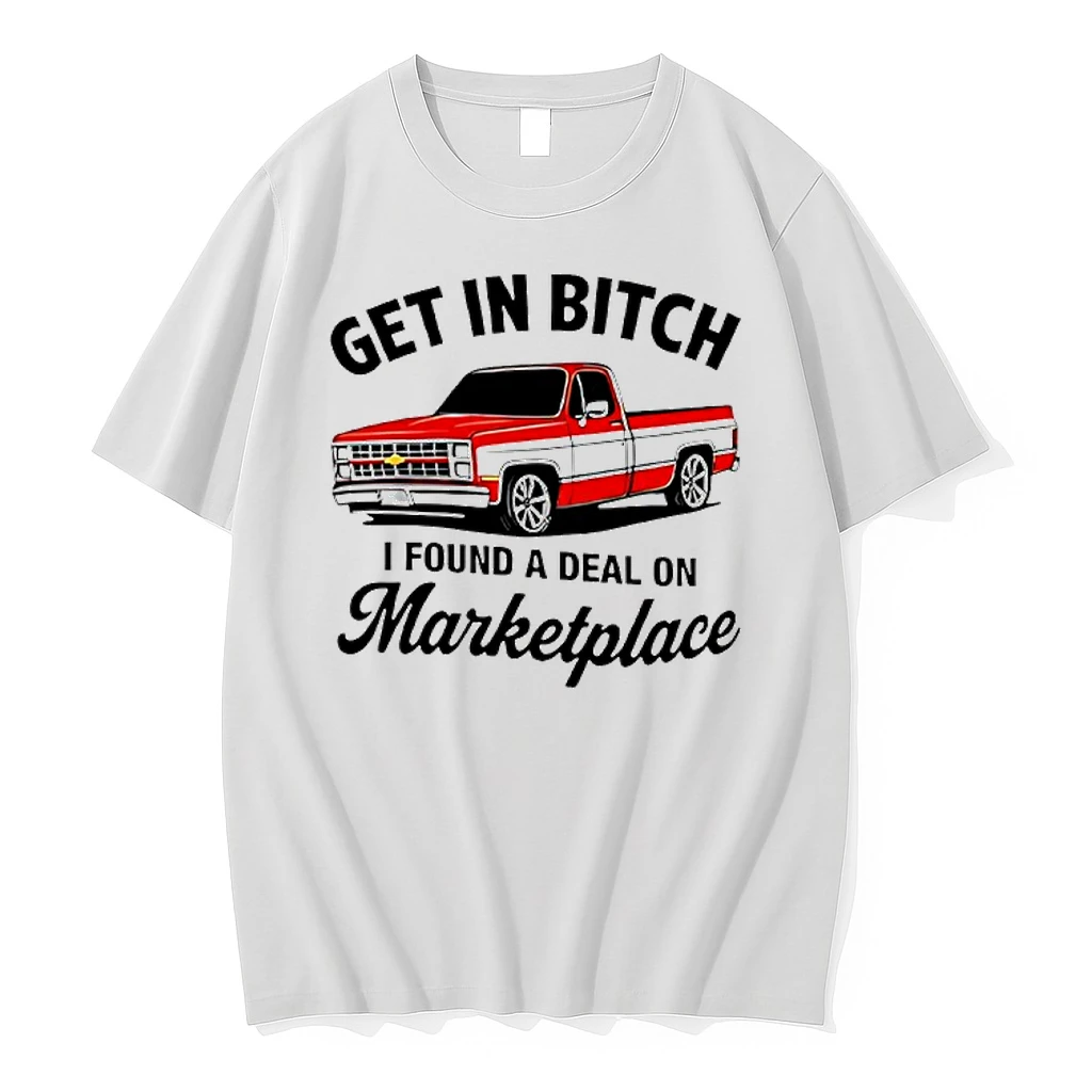 Get In Bitch I Found A Deal On Marketplace Shirts