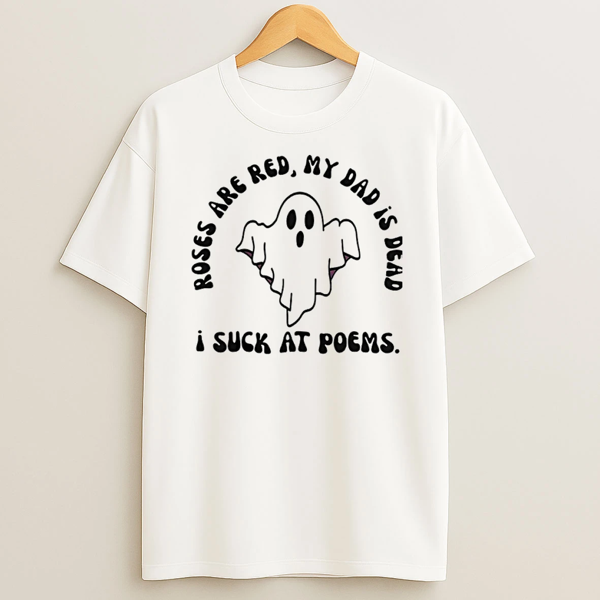 Ghost I Suck At Poems Roses Are Red My Dad Is Dead Shirts