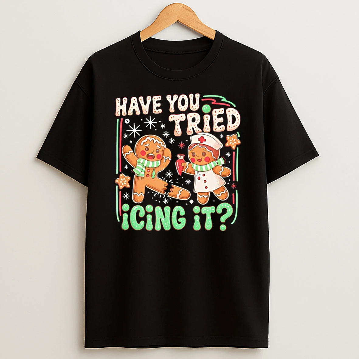 Gingerbread Have You Tried Icing It Christmas Nurse Shirts