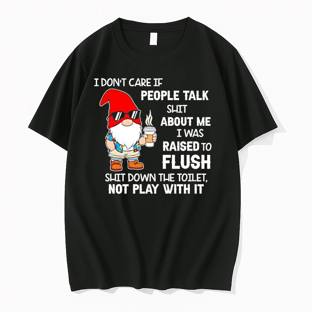 Gnome I Dont Care If People Talk Shit About Me Shirts