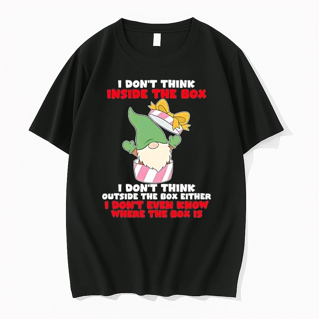 Gnome I Dont Think Inside The Box I Dont Think Outside Shirts