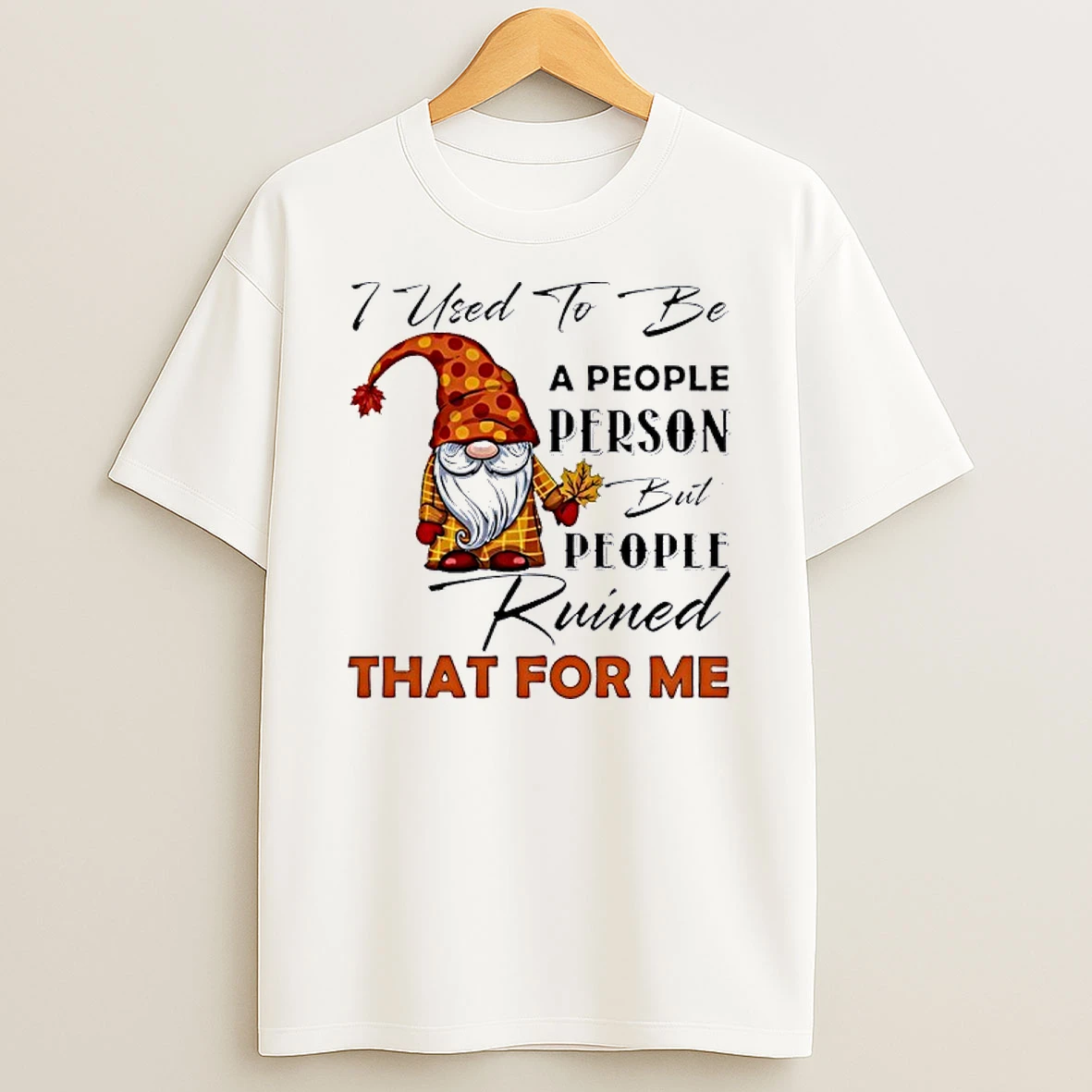 Gnome I Used To Be A People Person But People Ruined That For Me Christmas Shirts