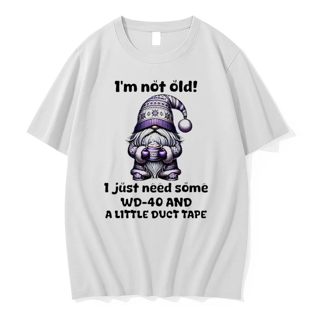 Gnome Im Not Old I Just Need Some Wd 40 And A Little Duct Tape Shirts
