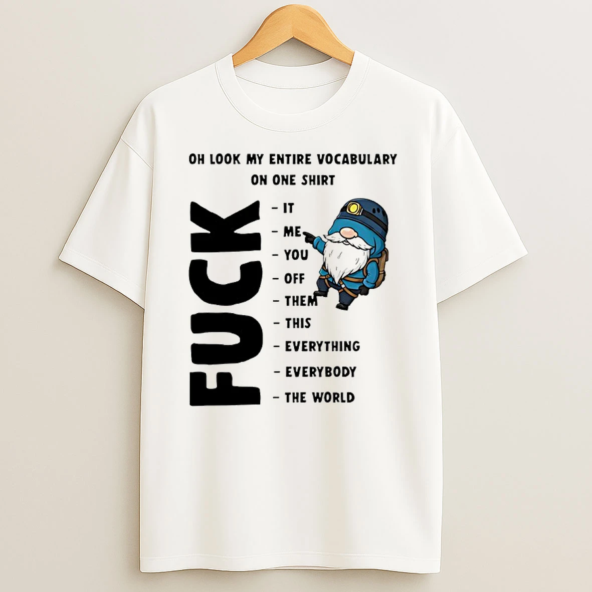 Gnome Oh Look My Entire Vocabulary On One Shirts