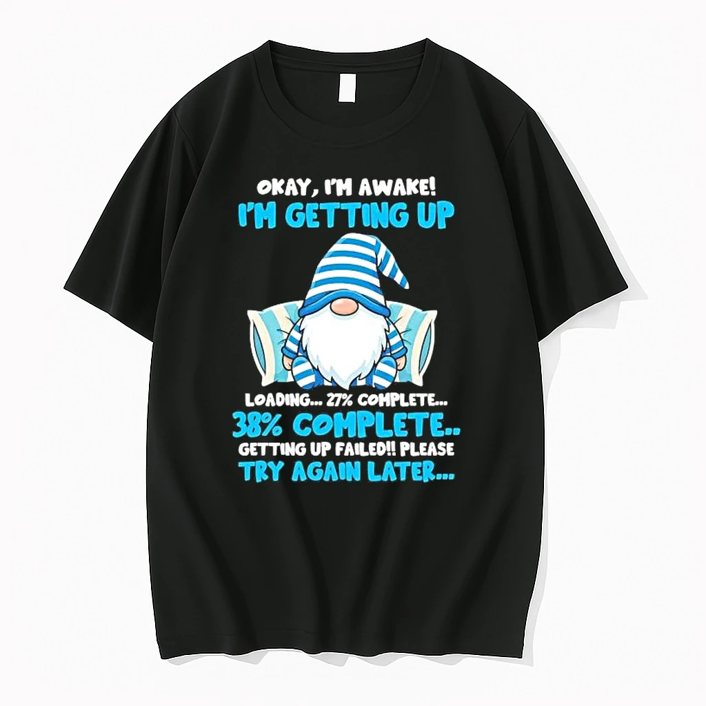 Gnome Okay Im Awake Im Getting Up Loading Shirts