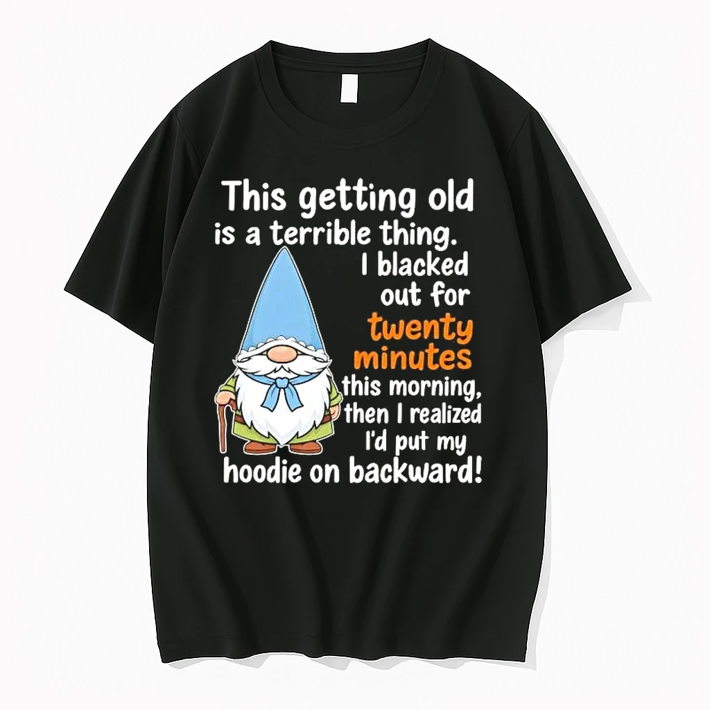 Gnome This Getting Old Is A Terrible Thing I Blacked Out For 20 Minutes Shirts