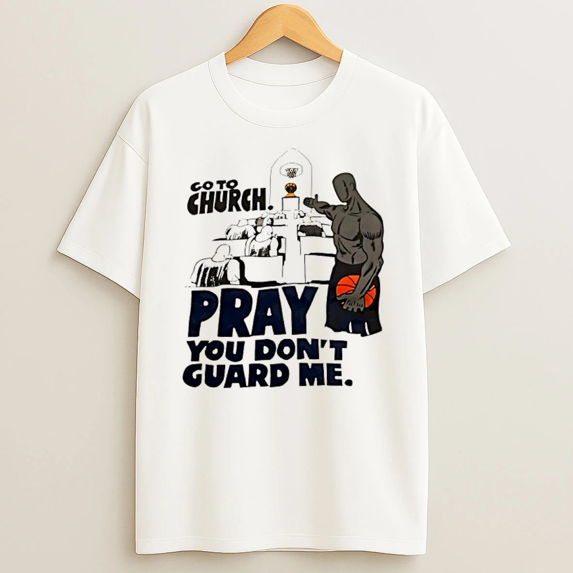 Go To Church Pray You Dont Guard Me Basketball Shirts