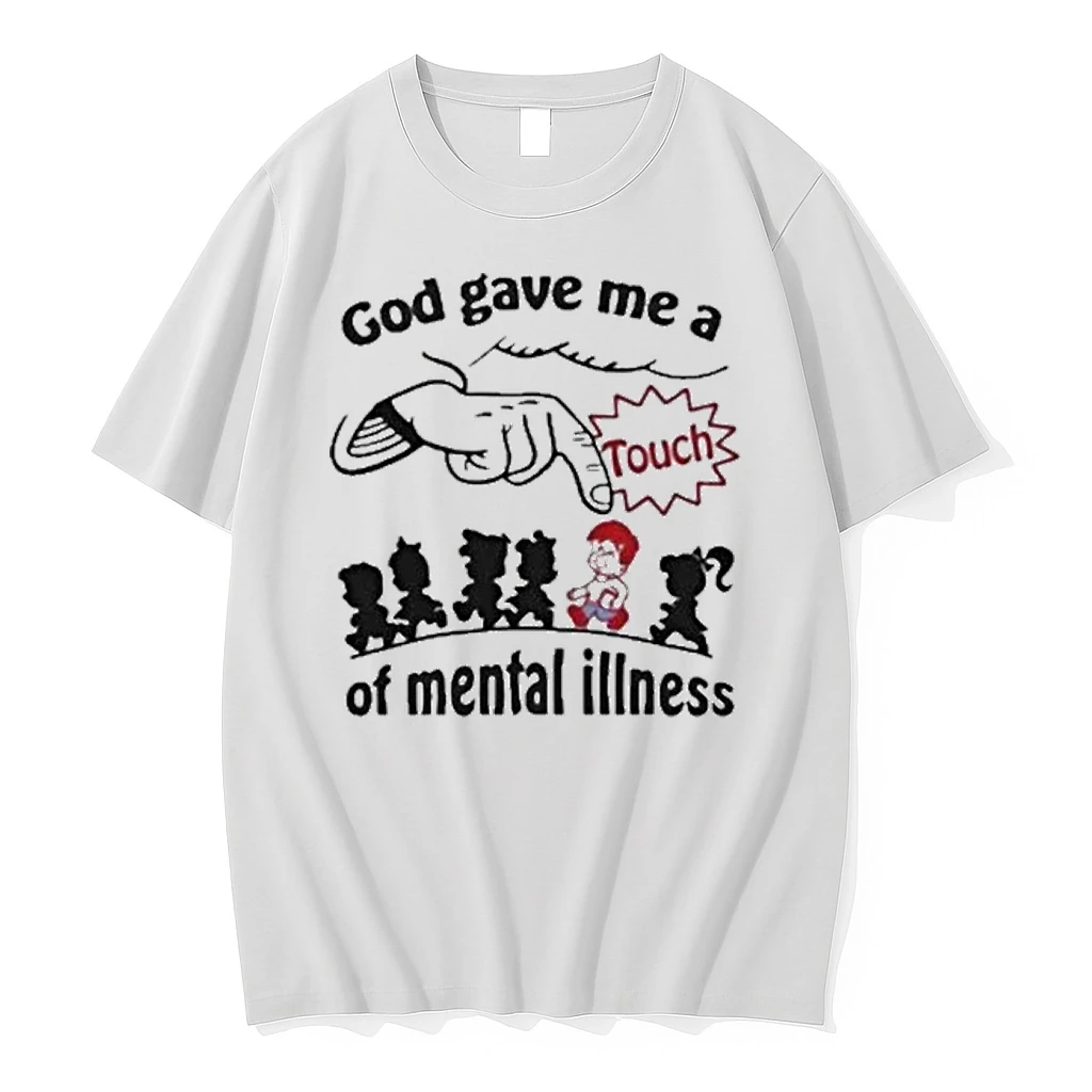 God Gave Me A Touch Of Mental Illness Shirts