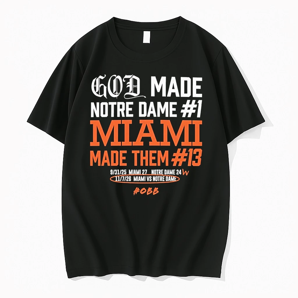 God Made Notre Dame 1 Miami Made Them 13 11 7 2026 Miami Vs Notre Dame Shirts
