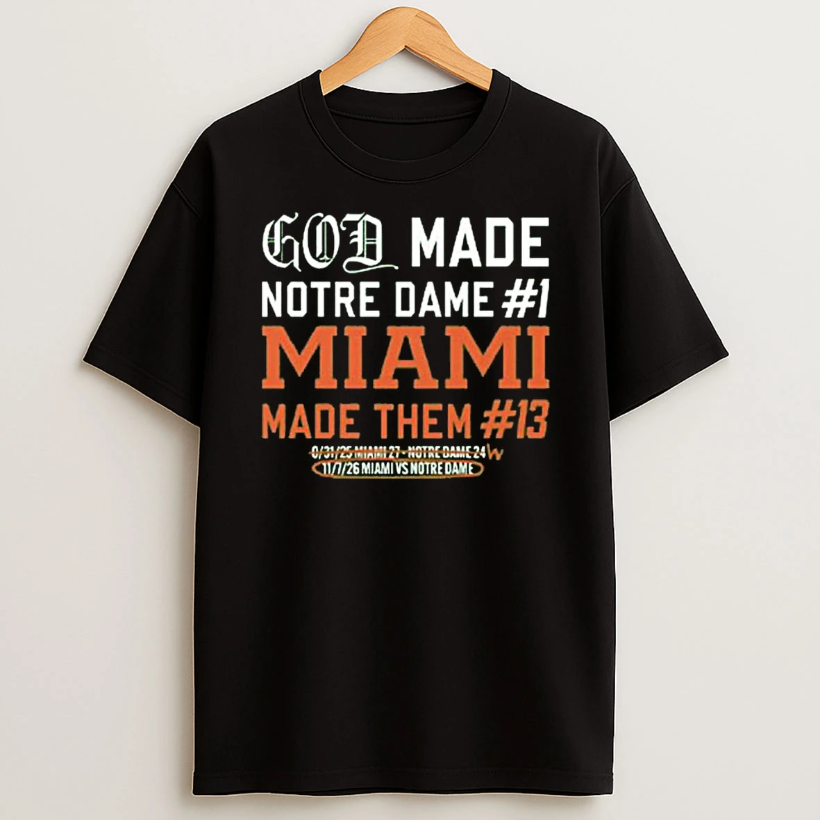 God Made Notre Dame 1 Miami Made Them 13 Shirts