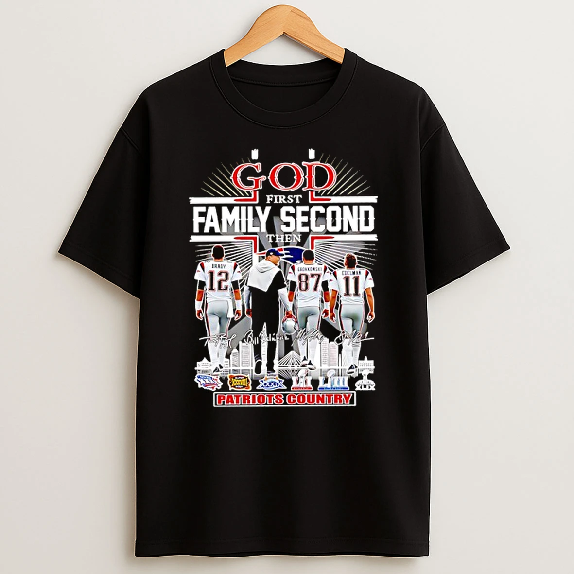 God First Family Second Then New England Patriots Country Super Bowls City Skyline Signatures Shirts