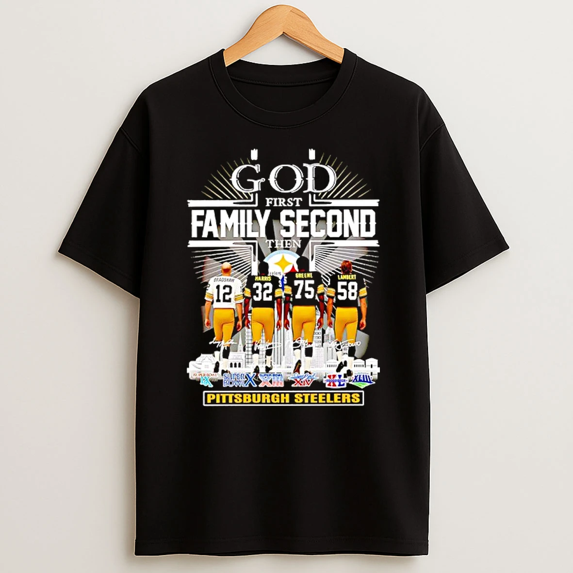 God First Family Second Then Pittsburgh Steelers Super Bowls City Skyline Signatures Shirts