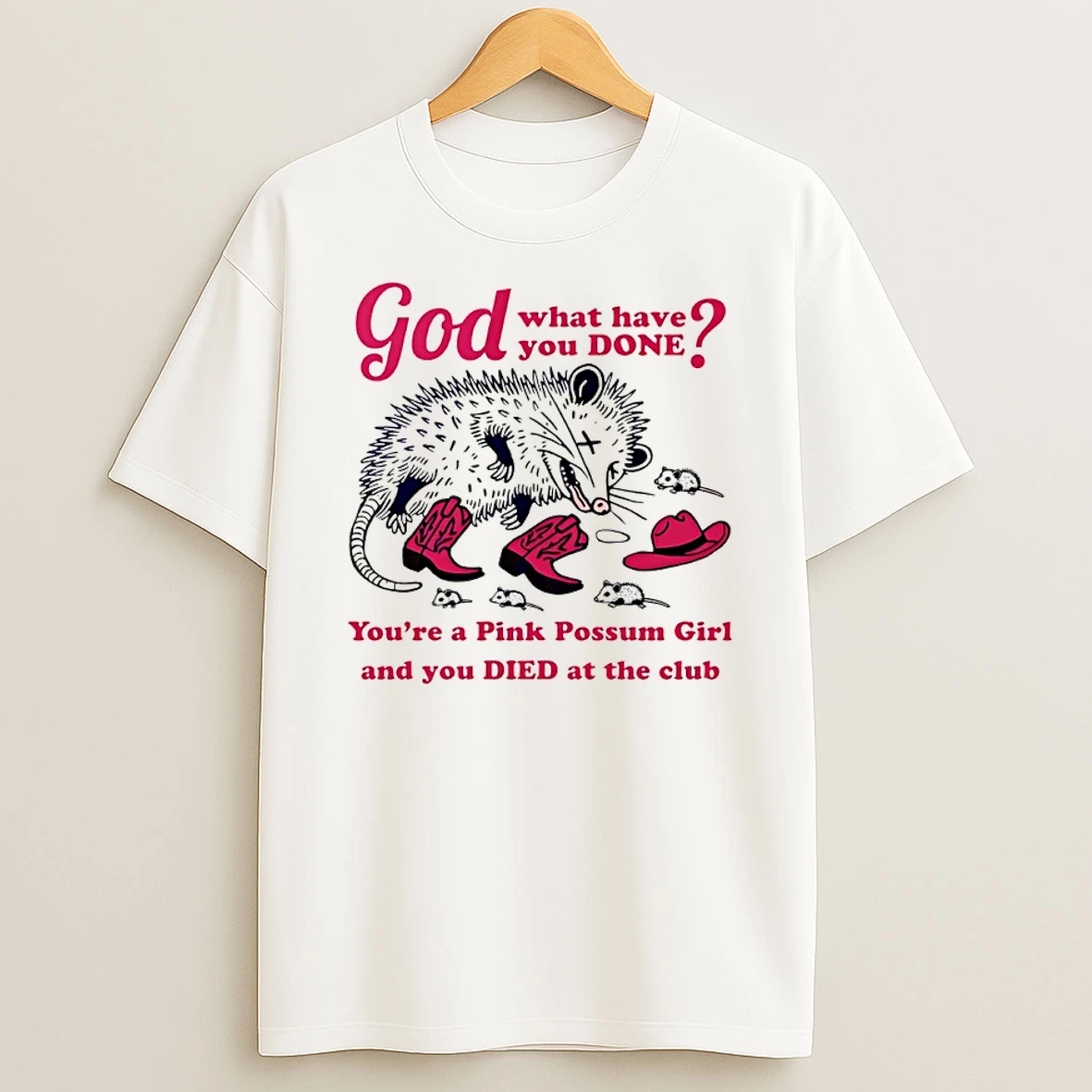 God What Have You Done Youre A Pink Possum Girl Shirts